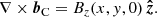 $$ \begin{aligned} \nabla \times {\boldsymbol{b}}_{\mathrm{C} } = B_z(x,y,0) \, \boldsymbol{\hat{z}}. \end{aligned} $$