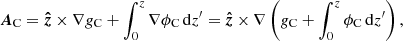 $$ \begin{aligned} \boldsymbol{A}_{\mathrm{C} } = \boldsymbol{\hat{z}}\times \nabla g_{\mathrm{C} } + \int _0^z \nabla \phi _{\mathrm{C} } \, \mathrm{d}z^\prime = \boldsymbol{\hat{z}}\times \nabla \left(g_{\mathrm{C} } + \int _0^z \phi _{\mathrm{C} } \, \mathrm{d}z^\prime \right), \end{aligned} $$
