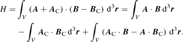 $$ \begin{aligned} H=&\int _V \left(\boldsymbol{A}+\boldsymbol{A}_{\rm C}\right)\cdot \left(\boldsymbol{B}-\boldsymbol{B}_{\rm C}\right)\, \mathrm{d}^3\boldsymbol{r} =\int _V \boldsymbol{A}\cdot \boldsymbol{B}\, \mathrm{d}^3\boldsymbol{r} \nonumber \\&-\int _V \boldsymbol{A}_{\rm C}\cdot \boldsymbol{B}_{\rm C}\, \mathrm{d}^3\boldsymbol{r} +\int _V \left(\boldsymbol{A}_{\rm C}\cdot \boldsymbol{B}-\boldsymbol{A}\cdot \boldsymbol{B}_{\rm C}\right)\, \mathrm{d}^3\boldsymbol{r}. \end{aligned} $$