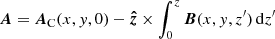 $$ \begin{aligned} \boldsymbol{A}= \boldsymbol{A}_{\mathrm{C} }(x,y,0)-\boldsymbol{\hat{z}}\times \int _0^z \boldsymbol{B}(x,y,z^\prime )\, \mathrm{d}z^\prime \end{aligned} $$