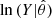 $ \ln{(Y|\hat{\theta})} $