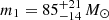 $ m_1 = 85^{+21}_{-14}\,M_{\odot} $