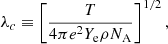 $$ \begin{aligned} \lambda _c \equiv \left[ \frac{T}{4\pi e^2Y_{\rm e}\rho N_{\rm A}} \right]^{1/2}, \end{aligned} $$