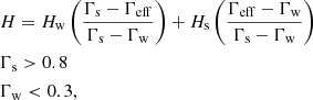 $$ \begin{aligned}&H = H_{\rm w}\left(\frac{\Gamma _{\rm s} - \Gamma _{\rm eff}}{\Gamma _{\rm s}-\Gamma _{\rm w}}\right) + H_{\rm s}\left(\frac{\Gamma _{\rm eff} - \Gamma _{\rm w}}{\Gamma _{\rm s}-\Gamma _{\rm w}}\right)\\ \nonumber&\Gamma _{\rm s} >0.8\\\nonumber&\Gamma _{\rm w} < 0.3, \end{aligned} $$