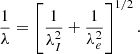 $$ \begin{aligned} \frac{1}{\lambda } = \left[\frac{1}{\lambda _I^2} + \frac{1}{\lambda _e^2}\right]^{1/2}. \end{aligned} $$