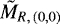 $\tilde{M}_{R,\,(0,0)}$