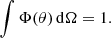 $$ \begin{aligned} \int \Phi (\theta )\,{\mathrm{d} }\Omega = 1. \end{aligned} $$