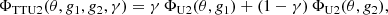 $$ \begin{aligned} \Phi _{\mathrm{TTU2} }(\theta ,g_1,g_2,\gamma ) = \gamma \,\Phi _{\mathrm{U2} }(\theta , g_1)+ (1-\gamma )\,\Phi _{\mathrm{U2} }(\theta , g_2), \end{aligned} $$