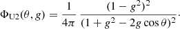 $$ \begin{aligned} \Phi _{\mathrm{U2} }(\theta , g) = \frac{1}{4\pi }\,\frac{(1-g^2)^2}{(1+g^2-2g\cos \theta )^2}\cdot \end{aligned} $$