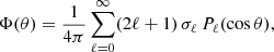 $$ \begin{aligned} \Phi (\theta ) = \frac{1}{4\pi } \sum _{\ell =0}^\infty (2\ell +1)\,\sigma _\ell \,P_\ell (\cos \theta ), \end{aligned} $$
