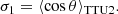 $$ \begin{aligned}&\sigma _1 = \langle \cos \theta \rangle _{\mathrm{TTU2} }. \end{aligned} $$