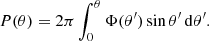 $$ \begin{aligned} P(\theta ) = 2\pi \int _0^\theta \Phi (\theta^\prime ) \sin \theta^\prime \, {\mathrm{d} }\theta^\prime . \end{aligned} $$