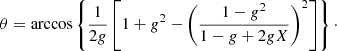 $$ \begin{aligned} \theta = \arccos \left\{ \frac{1}{2g}\left[1+g^2 - \left(\frac{1-g^2}{1-g + 2gX}\right)^2\right]\right\} \cdot \end{aligned} $$