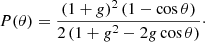 $$ \begin{aligned} P(\theta ) = \frac{(1+g)^2\,(1-\cos \theta )}{2\,(1+g^2-2g\cos \theta )}\cdot \end{aligned} $$