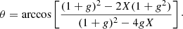 $$ \begin{aligned} \theta = \arccos \left[\frac{(1+g)^2-2X(1+g^2)}{(1+g)^2-4gX}\right]\cdot \end{aligned} $$