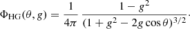 $$ \begin{aligned} \Phi _{\mathrm{HG} }(\theta ,g) = \frac{1}{4\pi }\,\frac{1-g^2}{(1+g^2-2g\cos \theta )^{3/2}}\cdot \end{aligned} $$