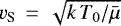 $v_{\textrm S}\,=\,\sqrt{k\,T_0/\bar \mu}$