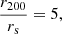 $$ \begin{aligned} \frac{r_{200}}{r_{\rm s}} = 5, \end{aligned} $$