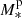 $ M_*^{\rm p} $