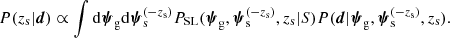 $$ \begin{aligned} P(z_{\mathrm{s} }|\boldsymbol{d}) \propto \int \mathrm{d}\boldsymbol{\psi }_{\rm g}\mathrm{d}\boldsymbol{\psi }_{\rm s}^{(-z_{\rm s})}P_{\rm {SL}}(\boldsymbol{\psi }_{\rm g},\boldsymbol{\psi }_{\rm s}^{(-z_{\rm s})},z_{\mathrm{s} }|S) P(\boldsymbol{d}|\boldsymbol{\psi }_{\rm g},\boldsymbol{\psi }_{\rm s}^{(-z_{\rm s})},z_{\mathrm{s} }). \end{aligned} $$