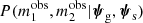 $ {P}({m_1^{\mathrm{obs}}},{m_2^{\mathrm{obs}}}|{\boldsymbol{\psi}_{\rm g}},{\boldsymbol{\psi}_{\rm s}}) $