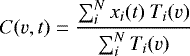 \begin{equation*} C(v,t) = \frac{\sum_i^N x_i(t) ~ T_i(v)}{\sum_i^N T_i(v)} \end{equation*}