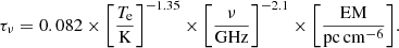 $$ \begin{aligned} \tau _{\nu } = 0.082\times \bigg [\frac{T_{\rm e}}{\mathrm{K}}\bigg ]^{-1.35}\times \bigg [\frac{\nu }{\mathrm{GHz}}\bigg ]^{-2.1}\times \bigg [\frac{\mathrm{EM}}{\mathrm{pc\,cm^{-6}}}\bigg ]. \end{aligned} $$
