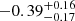 $ -0.39^{+0.16}_{-0.17} $