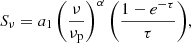 $$ \begin{aligned} S_{\nu } = a_{1} \,\bigg (\frac{\nu }{\nu _{\rm p}}\bigg )^{\alpha } \,\bigg (\frac{1-e^{-\tau }}{\tau }\bigg ), \end{aligned} $$
