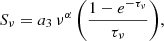 $$ \begin{aligned} S_{\nu }=a_{3} \,\nu ^{\alpha } \,\bigg (\frac{1-e^{-\tau _{\nu }}}{\tau _{\nu }}\bigg ), \end{aligned} $$