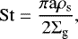 \begin{equation*} \rm St = \frac{\pi a \rho_s}{2 \Sigma_{\textrm{g}}},\end{equation*}