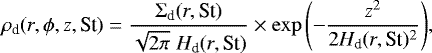 \begin{equation*} \rho_{\textrm{d}}(r,\phi,z,\textrm{St}) = \frac{\Sigma_{\textrm{d}}(r,\textrm{St})}{\sqrt{2\pi}\;H_{\textrm{d}}(r,\textrm{St})}\times \exp{\left(-\frac{z^2}{2H_{\textrm{d}}(r,\textrm{St}){}^2}\right)} ,\end{equation*}