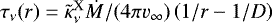 $\tau_{\nu}(r)=\tilde\kappa_{\nu}^{\textrm{X}} \dot M/(4\pi v_{\infty})\left({1/r-1/D}\right)$