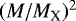 $(M/M_{\textrm{X}})^2$
