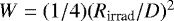 $W=(1/4)(R_{\textrm{irrad}}/D)^2$