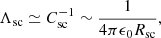 $$ \begin{aligned} \Lambda _{\rm sc} \simeq C_{\rm sc}^{-1} \sim \frac{1}{4\pi \epsilon _0 R_{\rm sc}}, \end{aligned} $$