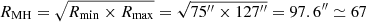 $ R_{\mathrm{MH}}=\sqrt{R_{\mathrm{min}}\times R_{\mathrm{max}}}=\sqrt{75^{{\prime\prime}}\times127^{{\prime\prime}}}=97.6^{{\prime\prime}}\simeq67 $