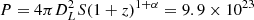 $ P=4\pi D_L^2 S(1+z)^{1+\alpha}=9.9\times10^{23} $