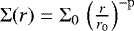 $\Sigma(r) = \Sigma_0 \, \left(\frac{r}{r_0}\right)^{-\mathrm{p}}$