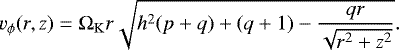 \begin{equation*} v_{\phi}(r, z) = \Omega_{\mathrm{K}} r \sqrt{h^2 (p + q) + (q+1) - \frac{q r}{\sqrt{r^2 + z^2}}}. \end{equation*}