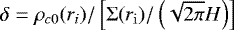$\delta = \rho_{c0}(r_i) / \left[\Sigma(r_{\mathrm{i}}) / \left(\sqrt{2 \pi} H \right) \right]$