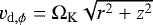 $v_{\mathrm{d}, \phi} = \Omega_{\mathrm{K}} \sqrt{r^2 + z^2}$