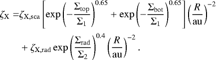 \begin{flalign} \zeta_{\mathrm{X}}=& \zeta_{\mathrm{X}, \mathrm{sca}}\left[\exp \left(-\frac{\Sigma_{\mathrm{top}}}{\Sigma_{1}}\right)^{0.65}+\exp \left(-\frac{\Sigma_{\mathrm{bot}}}{\Sigma_{1}}\right)^{0.65}\right]\left(\frac{R}{\mathrm{au}}\right)^{-2} \\ &+\zeta_{\mathrm{X}, \mathrm{rad}} \exp \left(\frac{\Sigma_{\mathrm{rad}}}{\Sigma_{2}}\right)^{0.4}\left(\frac{R}{\mathrm{au}}\right)^{-2} \nonumber. \end{flalign}