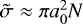 $\tilde{\sigma} \approx \pi a_0^2 N$