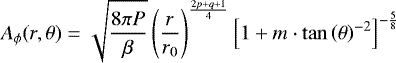 \begin{equation*} A_{\phi}(r, \theta) = \sqrt{\frac{8\pi P}{\beta}} \left(\frac{r}{r_0}\right)^{\frac{2p + q + 1}{4}} \left[1 + m \cdot \mathrm{tan}\left(\theta\right)^{-2}\right]^{-\frac{5}{8}} \end{equation*}