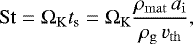 \begin{equation*}\mathrm{St} = \Omega_{\mathrm{K}} t_{\mathrm{s}} = \Omega_{\mathrm{K}} \frac{\rho_{\mathrm{mat}} \, a_{\mathrm{i}}}{\rho_{\mathrm{g}} \, v_{\mathrm{th}}}, \end{equation*}