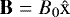 $\mathbf{B} = B_0 \hat{\mathrm{x}}$