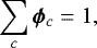 \begin{equation*}\sum_{c} \bm{\phi}_{c} = 1,\end{equation*}