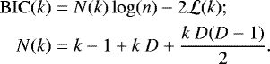 \begin{equation*}\begin{aligned}\mathrm{BIC}(k) &= N(k) \log(n) - 2\mathcal{L}(k);\\N(k) &= k - 1 + k~D + \frac{k~D(D-1)}{2}.\end{aligned}\end{equation*}