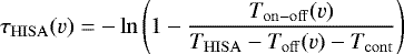 \begin{equation*}\tau_{\mathrm{HISA}}(v) = -\ln\left(1-\frac{T_{\mathrm{on-off}}(v)}{T_{\mathrm{HISA}} -T_{\mathrm{off}}(v)-T_{\mathrm{cont}}} \right)\end{equation*}